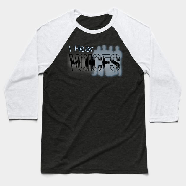 I Hear Voices Baseball T-Shirt by Dead Is Not The End